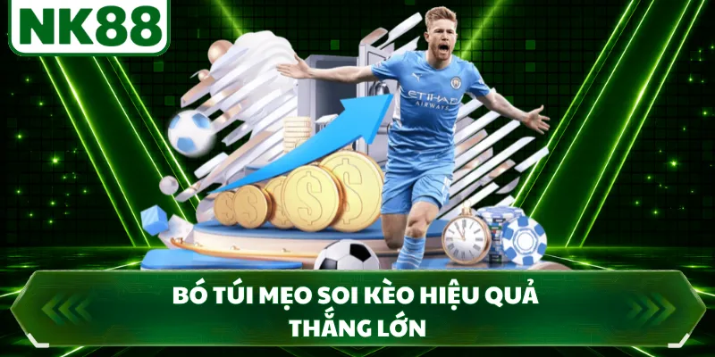 Bó túi mẹo soi kèo hiệu quả thắng lớn