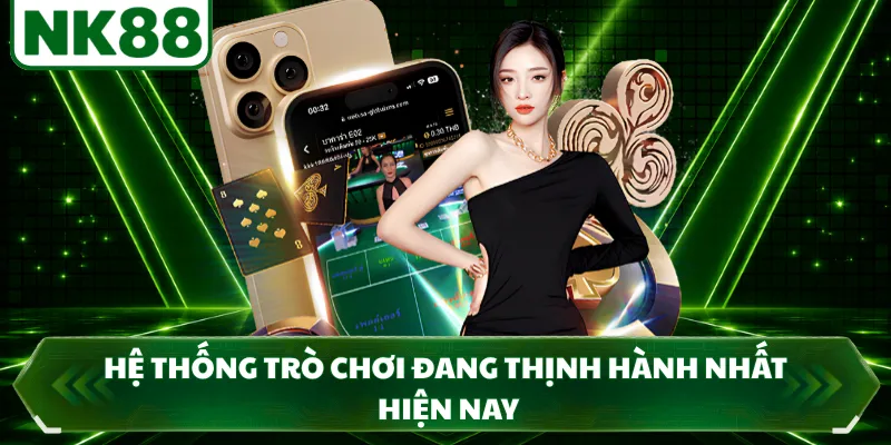 Hệ thống trò chơi đang thịnh hành nhất hiện nay